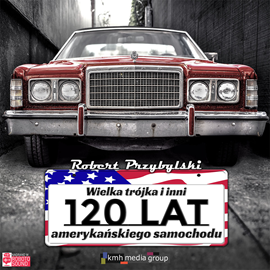 okładka Wielka trójka i inni, 120 lat amerykańskiego samochodu  audiobook | MP3 | Przybylski Robert