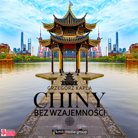 okładka Chiny bez wzajemności audiobook | MP3 | Grzegorz Kapla