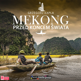 okładka Mekong przed końcem świata audiobook | MP3 | Grzegorz Kapla
