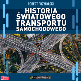 okładka Historia światowego transportu samochodowego audiobook | MP3 | Przybylski Robert