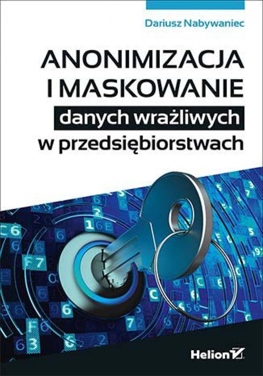 okładka Anonimizacja i maskowanie danych wrażliwych w przedsiębiorstwach ebook | epub, mobi, pdf | Dariusz Nabywaniec