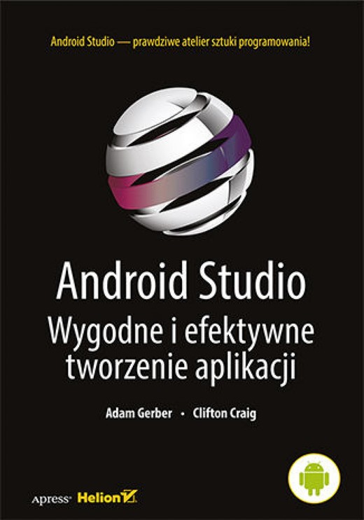 okładka Android Studio. Wygodne i efektywne tworzenie aplikacji ebook | epub, mobi, pdf | Adam Gerber, Clifton Craig