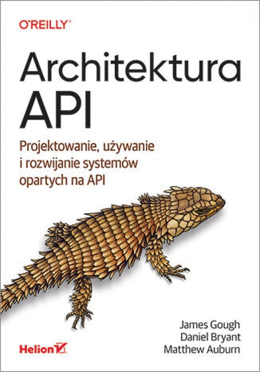 okładka Architektura API. Projektowanie, używanie i rozwijanie systemów opartych na API ebook | epub, mobi, pdf | James Gough, Daniel Bryant, Matthew Auburn