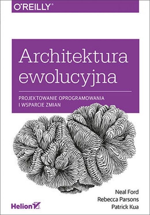 okładka Architektura ewolucyjna. Projektowanie oprogramowania i wsparcie zmian ebook | epub, mobi, pdf | Neal Ford, Rebecca Parsons, Patrick Kua