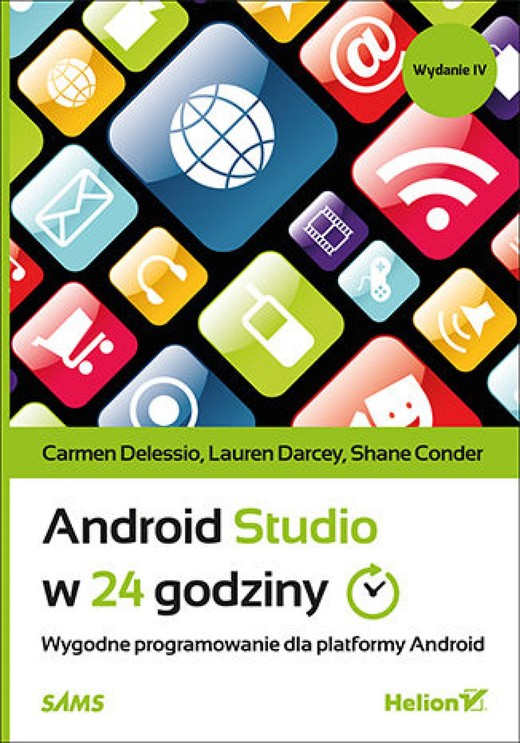 okładka Android Studio w 24 godziny. Wygodne programowanie dla platformy Android. Wydanie IV ebook | epub, mobi, pdf | Carmen Delessio, Lauren Darcey, Shane Conder