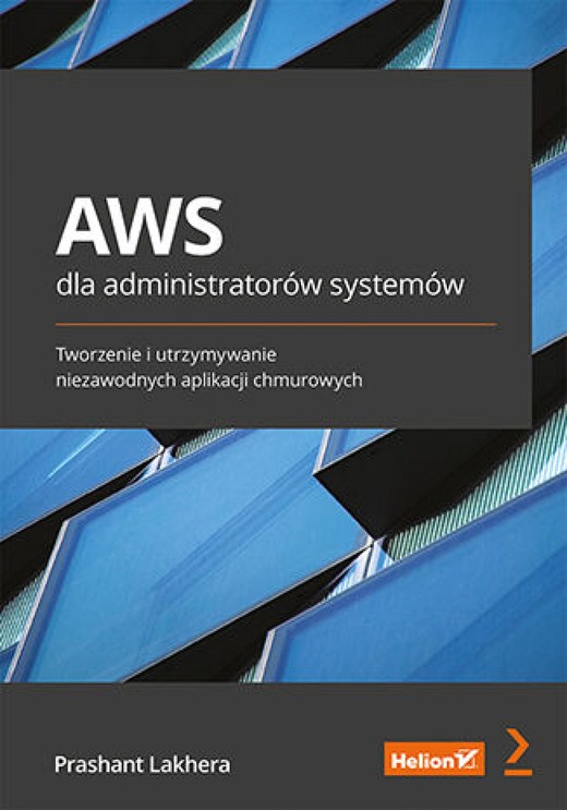 okładka AWS dla administratorów systemów. Tworzenie i utrzymywanie niezawodnych aplikacji chmurowych ebook | epub, mobi, pdf | Prashant Lakhera