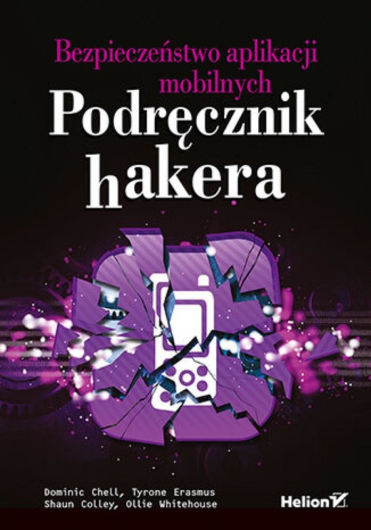 okładka Bezpieczeństwo aplikacji mobilnych. Podręcznik hakera ebook | epub, mobi, pdf | Dominic Chell, Tyrone Erasmus, Shaun Colley