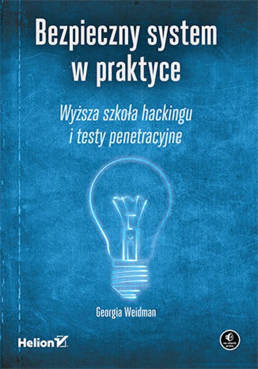 okładka Bezpieczny system w praktyce. Wyższa szkoła hackingu i testy penetracyjne ebook | epub, mobi, pdf | Georgia Weidman