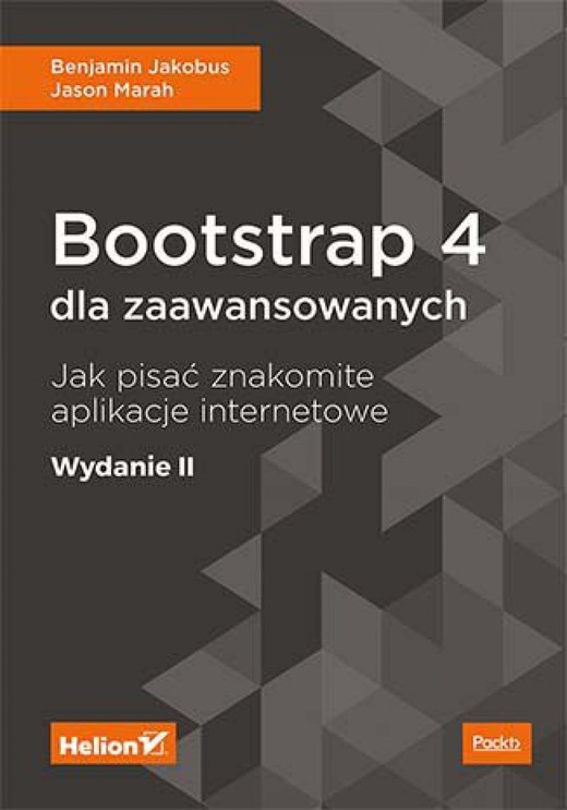 okładka Bootstrap 4 dla zaawansowanych. Jak pisać znakomite aplikacje internetowe. Wydanie II ebook | epub, mobi, pdf | Benjamin Jakobus, Jason Marah