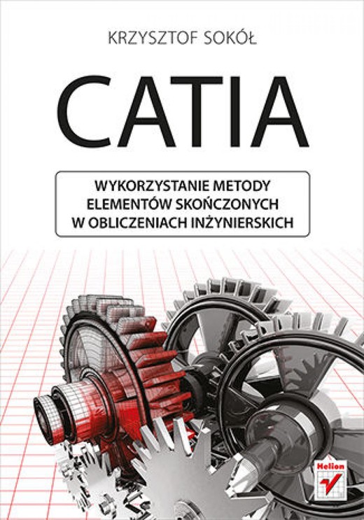 okładka CATIA. Wykorzystanie metody elementów skończonych w obliczeniach inżynierskich ebook | epub, mobi, pdf | Krzysztof Sokół