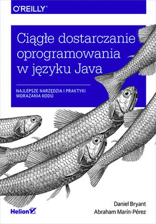 okładka Ciągłe dostarczanie oprogramowania w języku Java. Najlepsze narzędzia i praktyki wdrażania kodu ebook | epub, mobi, pdf | Daniel Bryant, Abraham Marín-Pérez