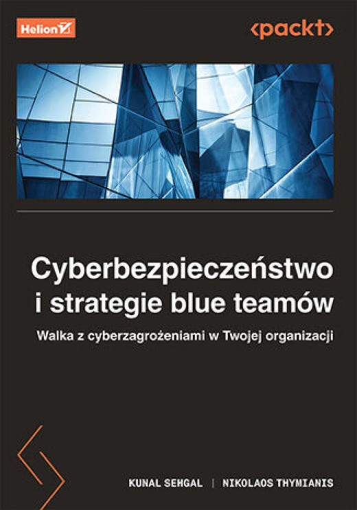 okładka Cyberbezpieczeństwo i strategie blue teamów. Walka z cyberzagrożeniami w Twojej organizacji ebook | pdf | Kunal Sehgal, Nikolaos Thymianis