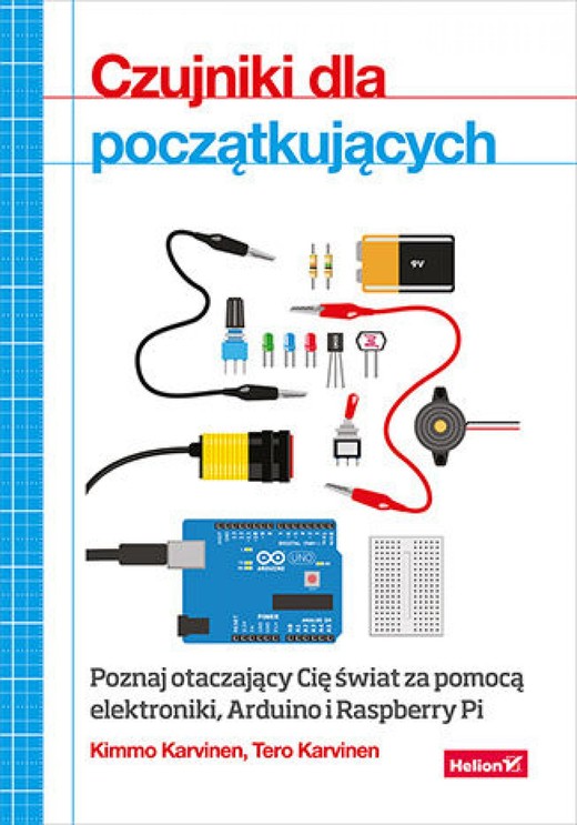 okładka Czujniki dla początkujących. Poznaj otaczający Cię świat za pomocą elektroniki, Arduino i Raspberry Pi ebook | epub, mobi, pdf | Kimmo Karvinen, Tero Karvinen