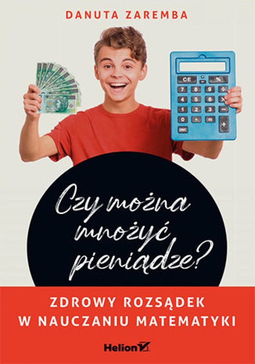 okładka Czy można mnożyć pieniądze? Zdrowy rozsądek w nauczaniu matematyki ebook | pdf | Danuta Zaremba