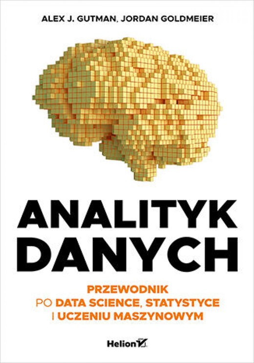 okładka Analityk danych. Przewodnik po data science, statystyce i uczeniu maszynowym ebook | epub, mobi, pdf | Alex J. Gutman, Jordan Goldmeier