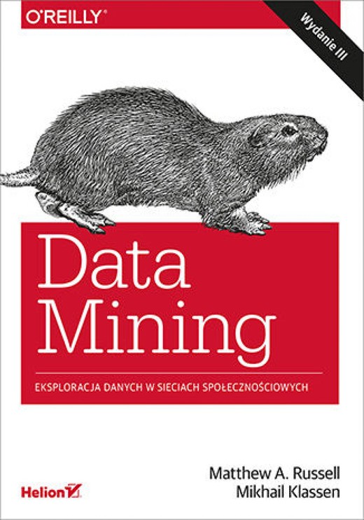 okładka Data Mining. Eksploracja danych w sieciach społecznościowych. Wydanie III ebook | epub, mobi, pdf | Matthew A. Russell, Mikhail Klassen