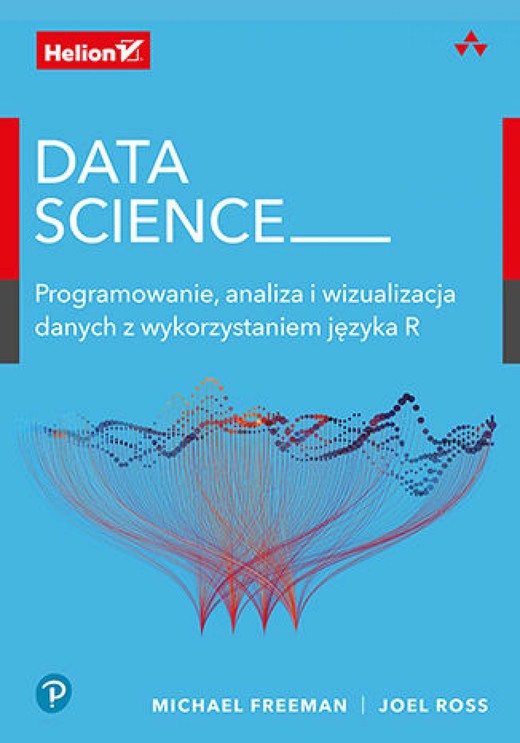 okładka Data Science. Programowanie, analiza i wizualizacja danych z wykorzystaniem języka R ebook | epub, mobi, pdf | Michael Freeman, Joel Ross