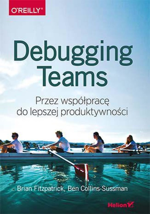 okładka Debugging Teams. Przez współpracę do lepszej produktywności ebook | epub, mobi, pdf | Brian W. Fitzpatrick, Ben Collins-Sussman