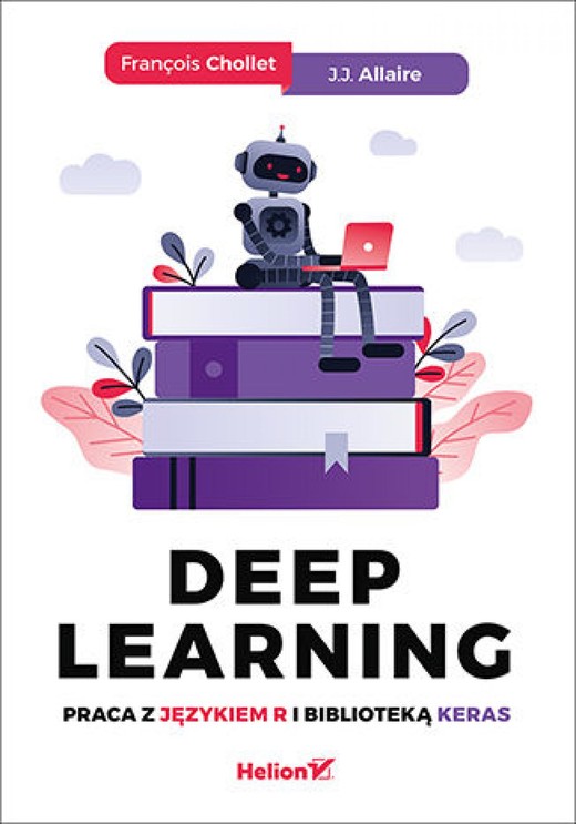 okładka Deep Learning. Praca z językiem R i biblioteką Keras ebook | epub, mobi, pdf | Francois Chollet, J. J. Allaire