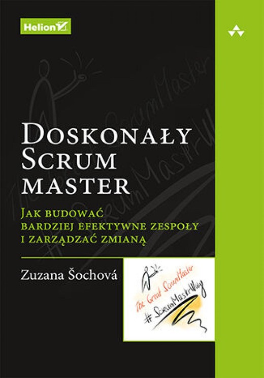 okładka Doskonały Scrum master. Jak budować bardziej efektywne zespoły i zarządzać zmianą ebook | epub, mobi, pdf | Zuzana Sochova