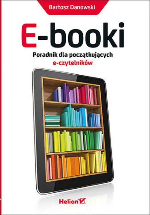 okładka E-booki. Poradnik dla początkujących e-czytelników ebook | epub, mobi, pdf | Bartosz Danowski