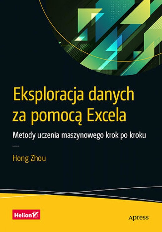 okładka Eksploracja danych za pomocą Excela. Metody uczenia maszynowego krok po kroku ebook | epub, mobi, pdf | Hong Zhou