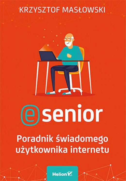 okładka E-senior. Poradnik świadomego użytkownika internetu ebook | epub, mobi, pdf | Krzysztof Masłowski