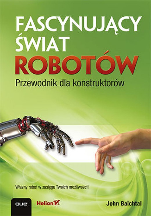 okładka Fascynujący świat robotów. Przewodnik dla konstruktorów ebook | epub, mobi, pdf | John Baichtal