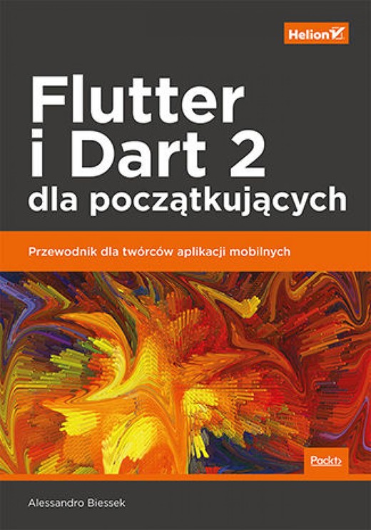 okładka Flutter i Dart 2 dla początkujących. Przewodnik dla twórców aplikacji mobilnych ebook | epub, mobi, pdf | Alessandro Biessek
