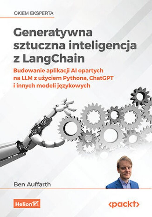okładka Generatywna sztuczna inteligencja z LangChain. Budowanie aplikacji AI opartych na LLM z użyciem Pythona, ChatGPT i innych modeli językowych ebook | epub, mobi, pdf | Ben Auffarth