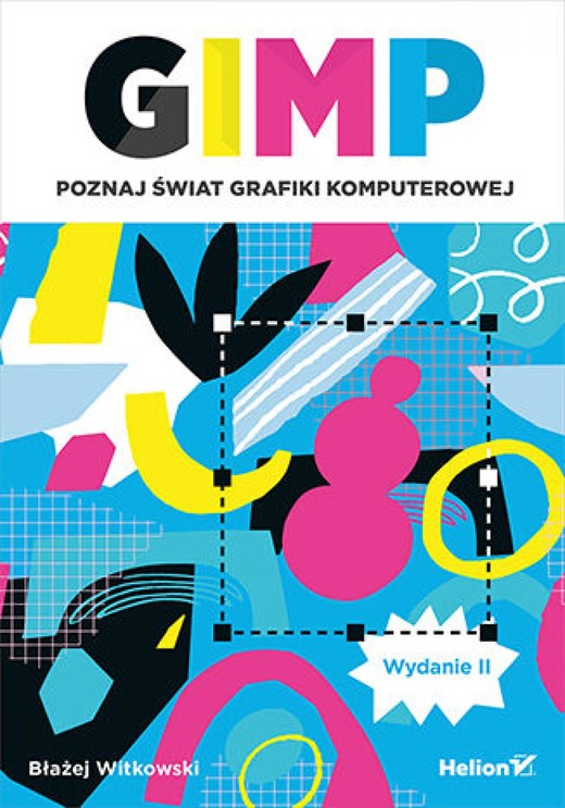 okładka GIMP. Poznaj świat grafiki komputerowej. Wydanie II ebook | epub, mobi, pdf | Błażej Witkowski