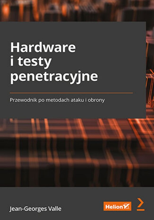 okładka Hardware i testy penetracyjne. Przewodnik po metodach ataku i obrony ebook | epub, mobi, pdf | Jean-Georges Valle