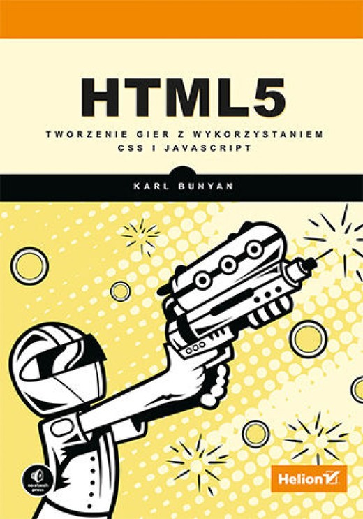 okładka HTML5. Tworzenie gier z wykorzystaniem CSS i JavaScript ebook | epub, mobi, pdf | Karl Bunyan