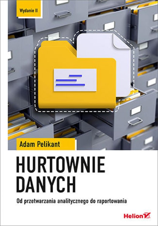 okładka Hurtownie danych. Od przetwarzania analitycznego do raportowania. Wydanie II ebook | epub, mobi, pdf | Adam Pelikant