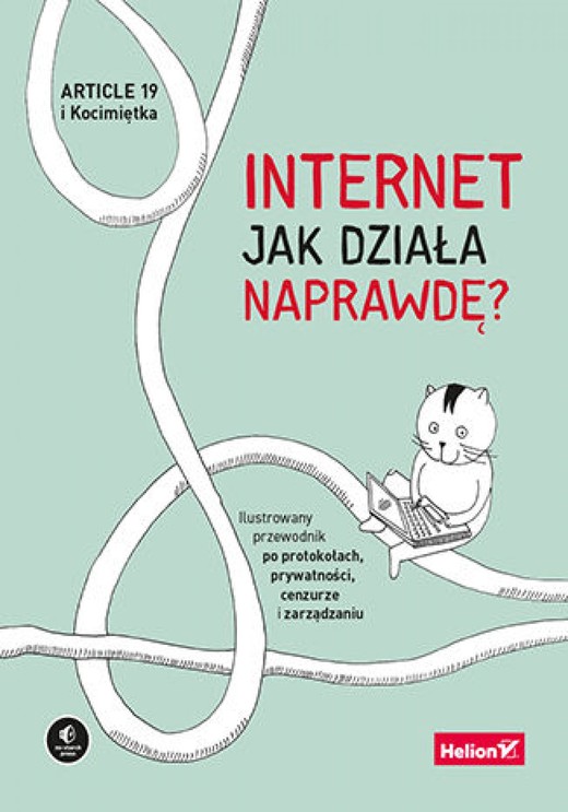 okładka Internet. Jak działa naprawdę? Ilustrowany przewodnik po protokołach, prywatności, cenzurze i zarządzaniu ebook | pdf | Article 19, Mallory Knodel, Ulrike Uhlig