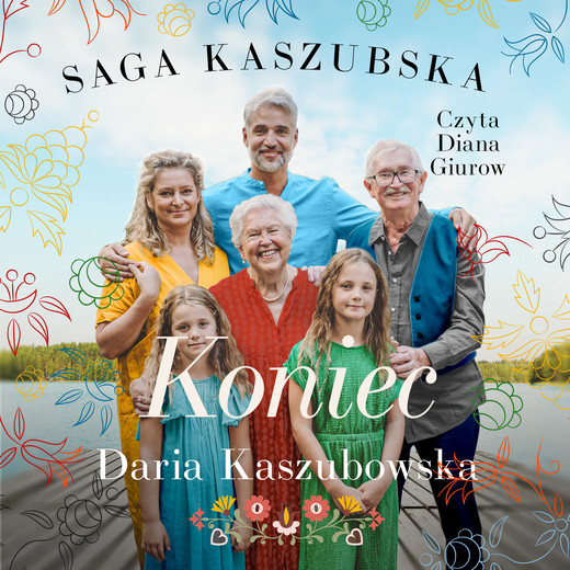 okładka Saga kaszubska Tom 8. Koniec audiobook | MP3 | Daria Kaszubowska