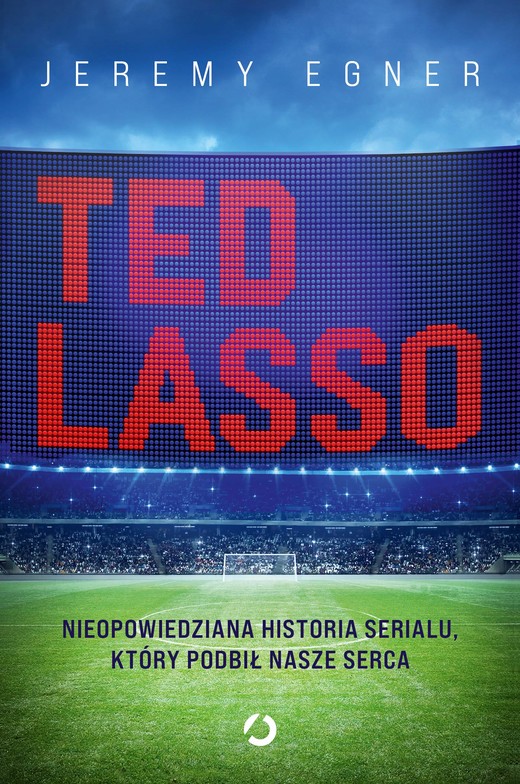 okładka Ted Lasso. Nieopowiedziana historia serialu, który podbił nasze serca ebook | epub, mobi | Jeremy Egner