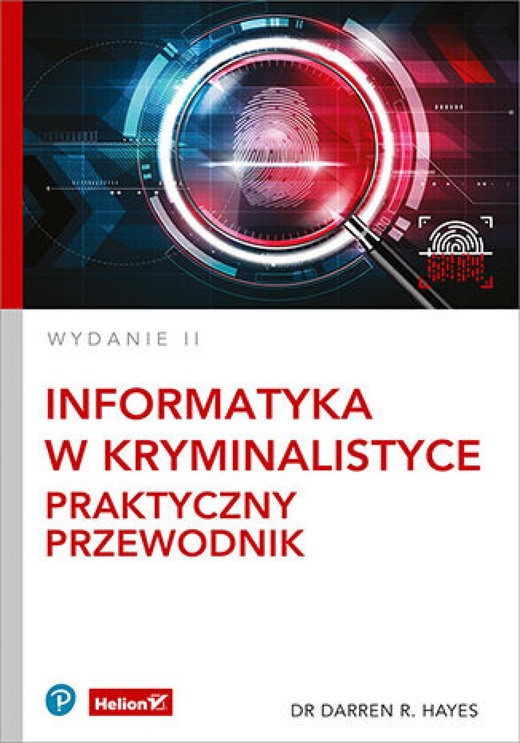 okładka Informatyka w kryminalistyce. Praktyczny przewodnik. Wydanie II ebook | epub, mobi, pdf | Darren R. Hayes