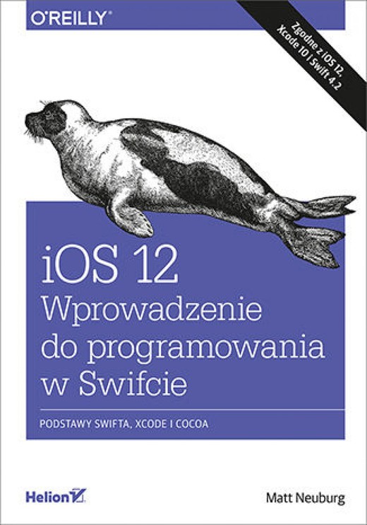 okładka iOS 12. Wprowadzenie do programowania w Swifcie. Wydanie V ebook | epub, mobi, pdf | Matt Neuburg