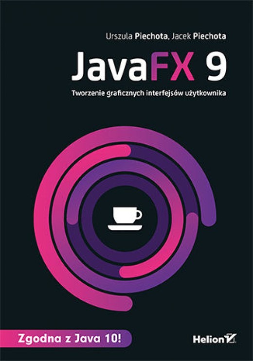 okładka JavaFX 9. Tworzenie graficznych interfejsów użytkownika ebook | epub, mobi, pdf | Urszula Piechota, Jacek Piechota