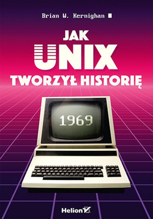 okładka Jak Unix tworzył historię ebook | epub, mobi, pdf | Brian W. Kernighan