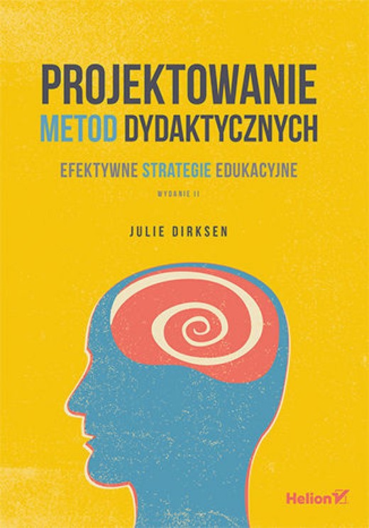 okładka Projektowanie metod dydaktycznych. Efektywne strategie edukacyjne. Wydanie II ebook | epub, mobi, pdf | Julie Dirksen