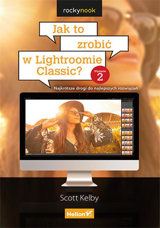 okładka Jak to zrobić w Lightroomie Classic? Najkrótsze drogi do najlepszych rozwiązań. Wydanie II ebook | epub, mobi, pdf | Scott Kelby