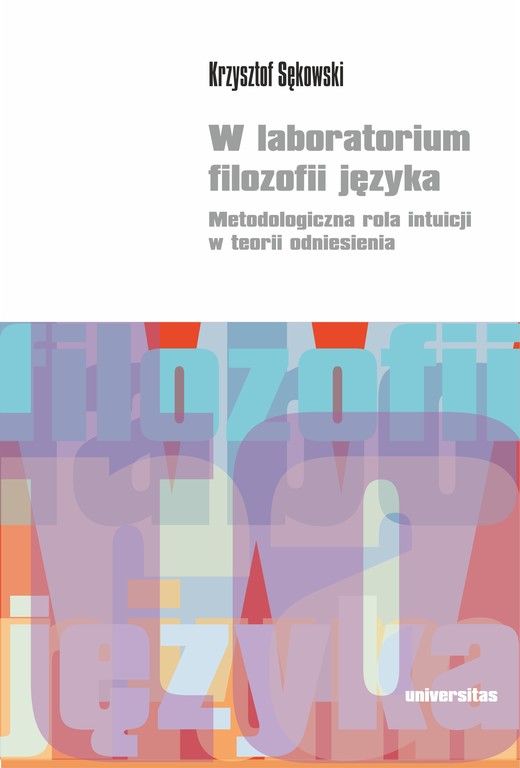 okładka W laboratorium filozofii języka. Metodologiczna rola intuicji w teorii odniesienia ebook | epub, mobi, pdf | Krzysztof Sękowski
