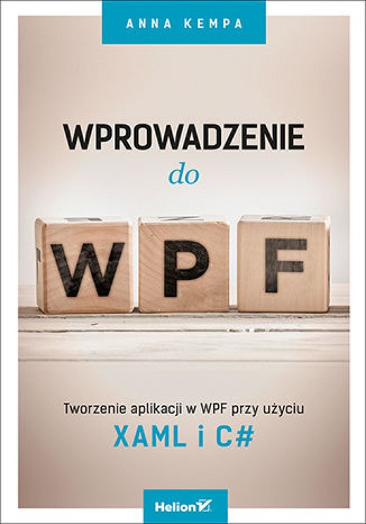okładka Wprowadzenie do WPF. Tworzenie aplikacji w WPF przy użyciu XAML i C# ebook | epub, mobi, pdf | Anna Kempa