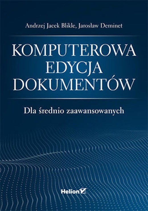 okładka Komputerowa edycja dokumentów dla średnio zaawansowanych ebook | pdf | Andrzej Jacek Blikle, Jarosław Deminet