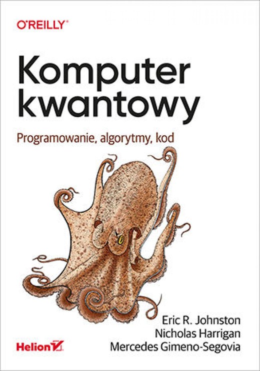 okładka Komputer kwantowy. Programowanie, algorytmy, kod ebook | epub, mobi, pdf | Eric R. Johnston, Nicholas Harrigan, Mercedes Gimeno-Segovia