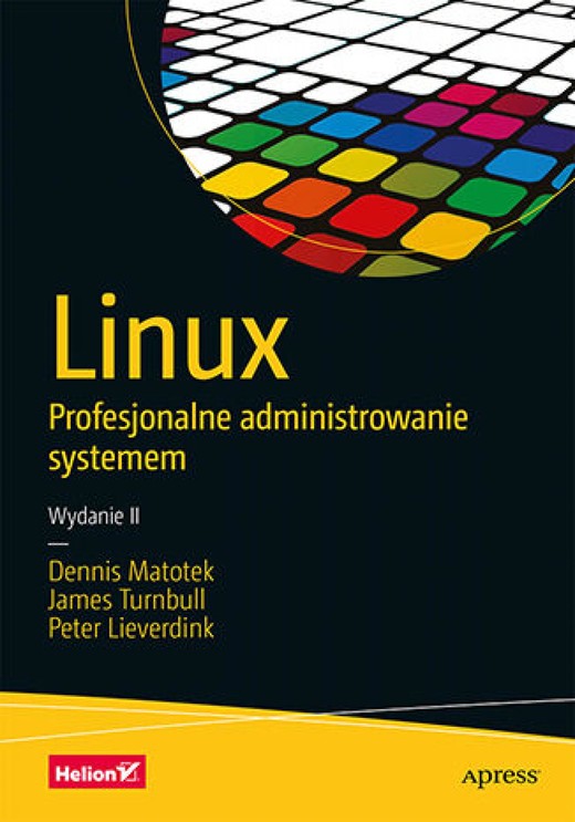 okładka Linux. Profesjonalne administrowanie systemem. Wydanie II ebook | epub, mobi, pdf | Dennis Matotek, James Turnbull, Peter Lieverdink