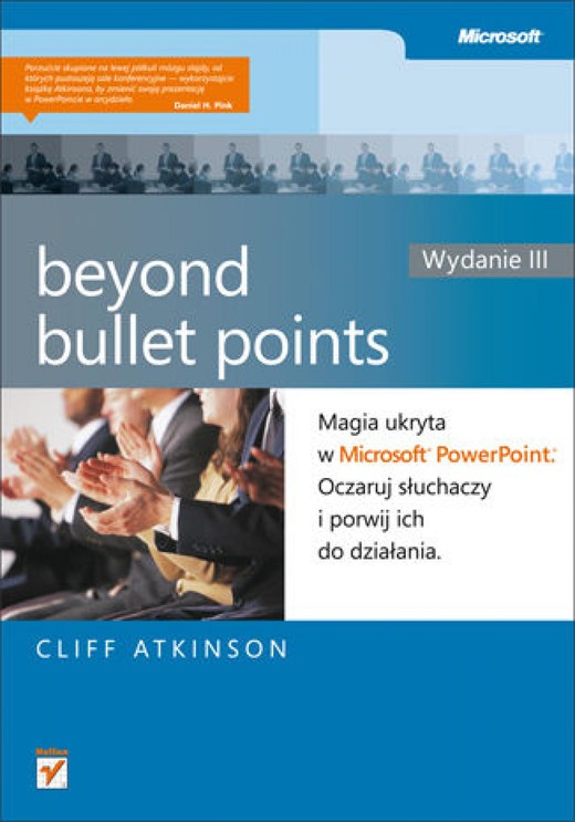 okładka Beyond Bullet Points. Magia ukryta w Microsoft PowerPoint. Oczaruj słuchaczy i porwij ich do działania. Wydanie III ebook | epub, mobi, pdf | Cliff Atkinson