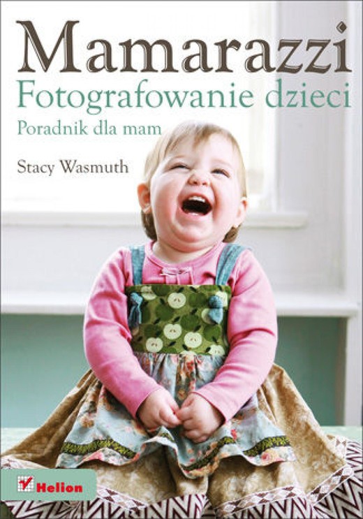 okładka Mamarazzi. Fotografowanie dzieci. Poradnik dla mam ebook | epub, mobi, pdf | Stacy Wasmuth